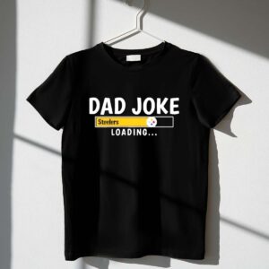 Pittsburgh20Steelers20Dad20Joke20Loading20Football20Humor 1 T Shirt 1.jpg