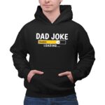Pittsburgh20Steelers20Dad20Joke20Loading20Football20Humor 2 Hoodie 1.jpg