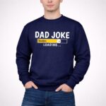 Pittsburgh20Steelers20Dad20Joke20Loading20Football20Humor 3 Sweatshirt 1.jpg