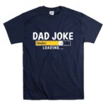 Pittsburgh20Steelers20Dad20Joke20Loading20Football20Humor T Shirt 7 1.jpg