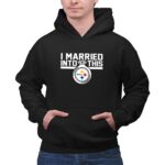 Pittsburgh20Steelers20I20Married20Into20This 2 Hoodie 1.jpg