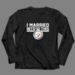 Pittsburgh20Steelers20I20Married20Into20This 4 Long Sleeves.jpg