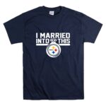 Pittsburgh20Steelers20I20Married20Into20This T Shirt 7.jpg