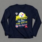 Pittsburgh20Steelers20My20Dad20the20Man20the20Myth20the20Legend20NFL20AFC 6 Long Sleeves 1.jpg