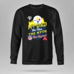 Pittsburgh20Steelers20My20Dad20the20Man20the20Myth20the20Legend20NFL20AFC 9 Sweatshirt.jpg