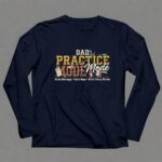 Practice Mode Dad 6 Long Sleeves.jpg