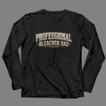 Professional Bleacher Dad 4 Long Sleeves.jpg