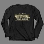 Professional Travel Ball Dad 4 Long Sleeves.jpg