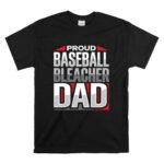Proud Baseball Bleacher Dad T Shirt 6.jpg