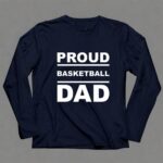 Proud Basketball Dad 6 Long Sleeves.jpg
