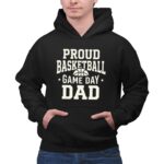Proud Basketball Game Day Dad 2 Hoodie.jpg