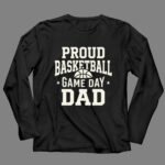 Proud Basketball Game Day Dad 4 Long Sleeves.jpg