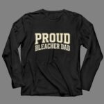 Proud Bleacher Dad 4 Long Sleeves.jpg