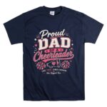 Proud Dad Of A Cheerleader T Shirt 7.jpg