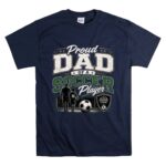 Proud Dad Of A Soccer Player T Shirt 7.jpg