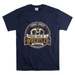 Proud Dad Of A Wrestler T Shirt 7.jpg