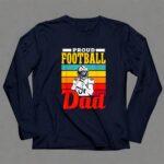 Proud Football Dad 6 Long Sleeves.jpg