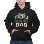 Proud Football Game Day Dad 2 Hoodie.jpg
