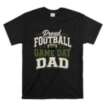 Proud Football Game Day Dad T Shirt 6.jpg