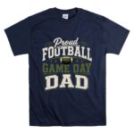 Proud Football Game Day Dad T Shirt 7.jpg