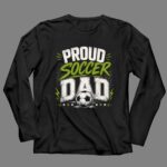 Proud Soccer Dad 4 Long Sleeves.jpg