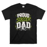 Proud Soccer Dad T Shirt 6.jpg