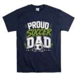 Proud Soccer Dad T Shirt 7.jpg