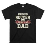 Proud Soccer Game Day Dad T Shirt 6.jpg