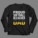 Proud Softball Bleacher Dad 4 Long Sleeves.jpg