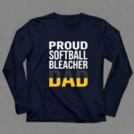Proud Softball Bleacher Dad 6 Long Sleeves.jpg