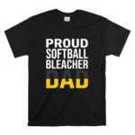 Proud Softball Bleacher Dad T Shirt 6.jpg