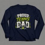 Proud Tennis Dad 6 Long Sleeves.jpg
