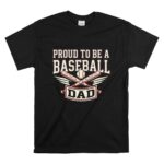 Proud To Be A Baseball Dad T Shirt 6.jpg