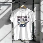 Proud To Be A Football Dad 1 T Shirt.jpg