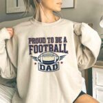 Proud To Be A Football Dad 3 Sweatshirt.jpg
