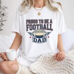 Proud To Be A Football Dad 6 T Shirt.jpg