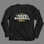 Proud Travel Baseball Dad 4 Long Sleeves.jpg