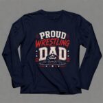 Proud Wrestling Dad 6 Long Sleeves.jpg
