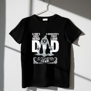 Raiders Dad a sons first hero a daughters first love 1 T Shirt.jpg