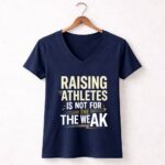 Raising Athletes Is Not For The Weak 5 Womens V Neck.jpg