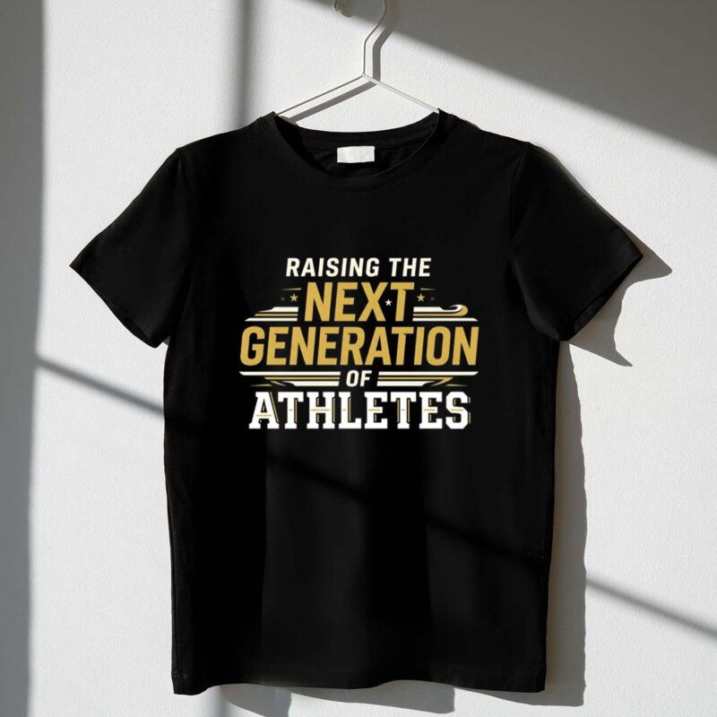 Raising The Next Generation Of Athletes 1 T Shirt.jpg