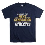 Raising The Next Generation Of Athletes T Shirt 7.jpg