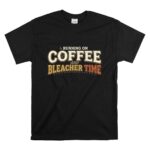 Running On Coffee And Bleacher Time T Shirt 6.jpg