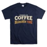 Running On Coffee And Bleacher Time T Shirt 7.jpg