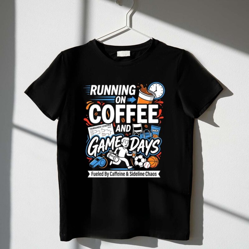 Running On Coffee And Game Days 1 T Shirt.jpg