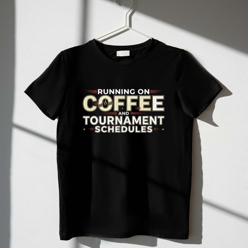 Running On Coffee And Tournament Schedules 1 T Shirt.jpg