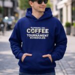 Running On Coffee And Tournament Schedules 8 Hoodie.jpg