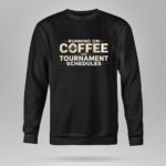 Running On Coffee And Tournament Schedules 9 Sweatshirt.jpg