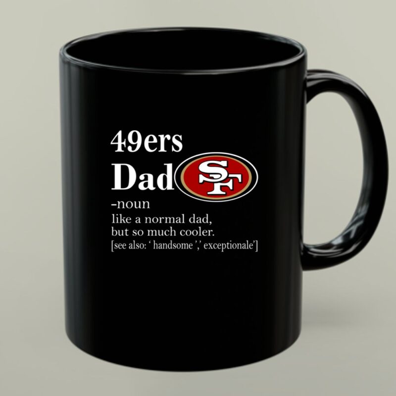 San Francisco 49ers Like A Normal Dad But So Much Cooler 1 mug.jpg