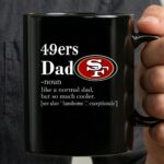 San Francisco 49ers Like A Normal Dad But So Much Cooler 3 mug.jpg